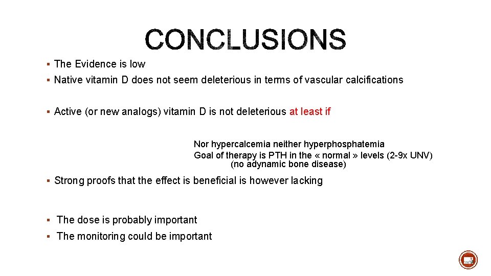 § The Evidence is low § Native vitamin D does not seem deleterious in