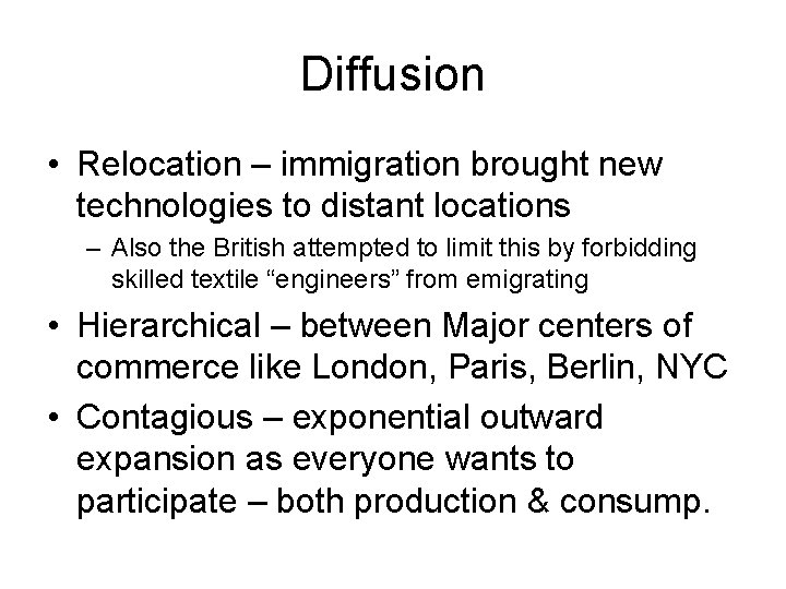 Diffusion • Relocation – immigration brought new technologies to distant locations – Also the