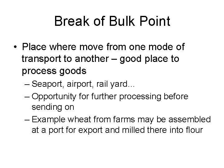 Break of Bulk Point • Place where move from one mode of transport to
