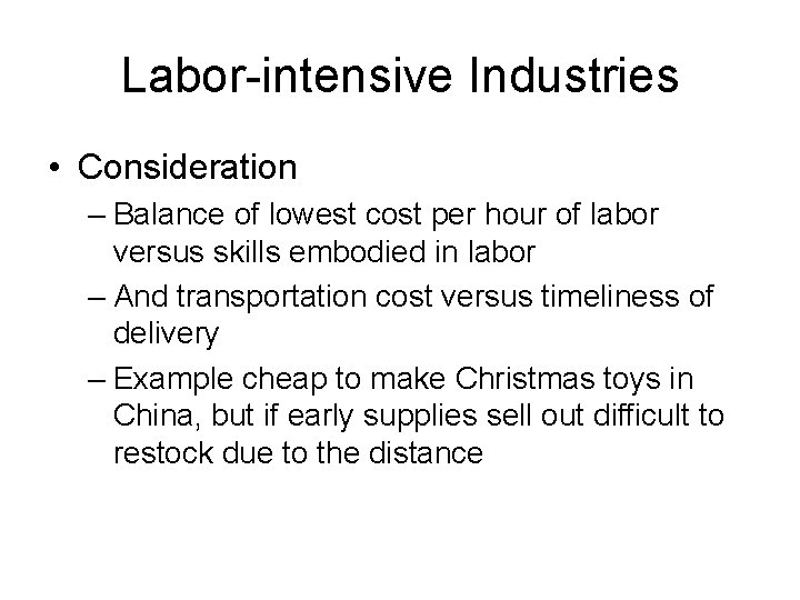 Labor-intensive Industries • Consideration – Balance of lowest cost per hour of labor versus