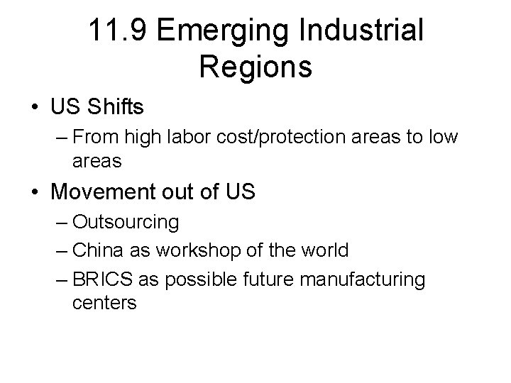 11. 9 Emerging Industrial Regions • US Shifts – From high labor cost/protection areas