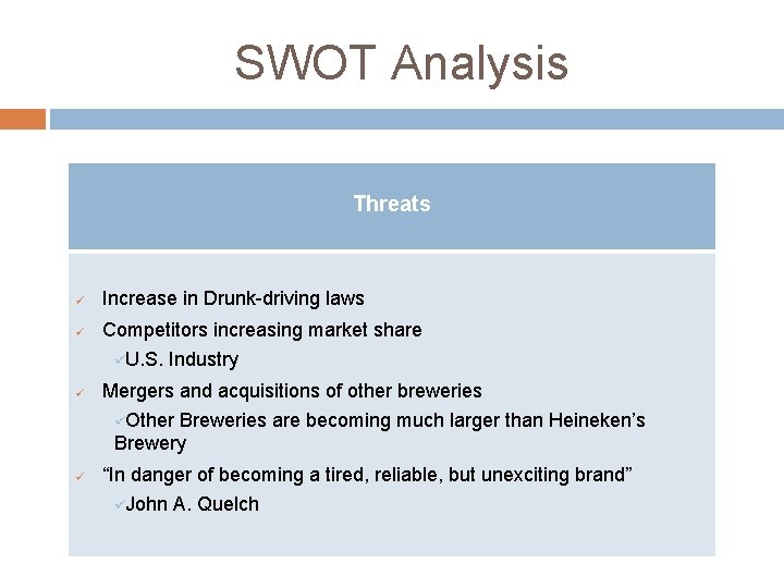 SWOT Analysis Threats ü Increase in Drunk-driving laws ü Competitors increasing market share üU.