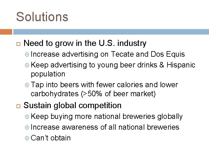 Solutions Need to grow in the U. S. industry Increase advertising on Tecate and