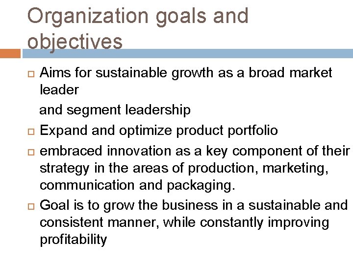 Organization goals and objectives Aims for sustainable growth as a broad market leader and