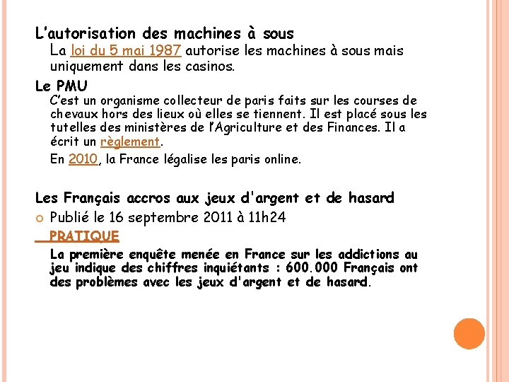 L’autorisation des machines à sous La loi du 5 mai 1987 autorise les machines