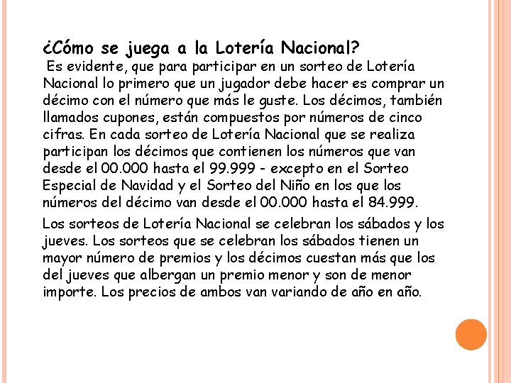 ¿Cómo se juega a la Lotería Nacional? Es evidente, que para participar en un