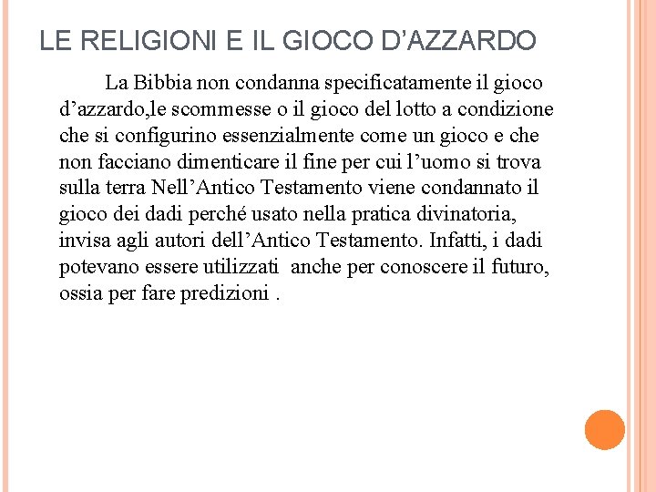 LE RELIGIONI E IL GIOCO D’AZZARDO La Bibbia non condanna specificatamente il gioco d’azzardo,