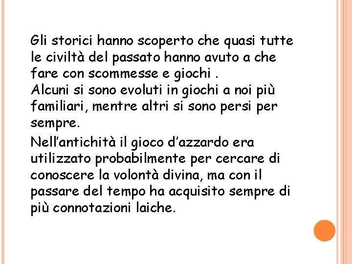Gli storici hanno scoperto che quasi tutte le civiltà del passato hanno avuto a Gli storici hanno scoperto che quasi tutte le civiltà del passato hanno avuto a