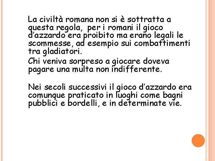 La civiltà romana non si è sottratta a questa regola, per i romani il La civiltà romana non si è sottratta a questa regola, per i romani il