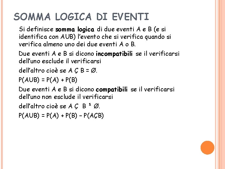 SOMMA LOGICA DI EVENTI Si definisce somma logica di due eventi A e B