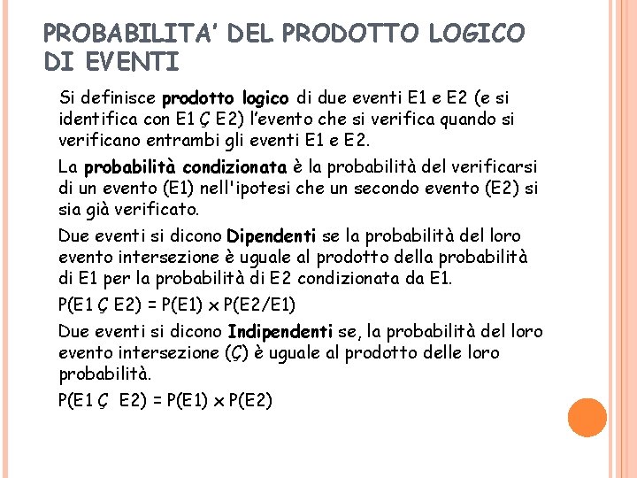 PROBABILITA’ DEL PRODOTTO LOGICO DI EVENTI Si definisce prodotto logico di due eventi E