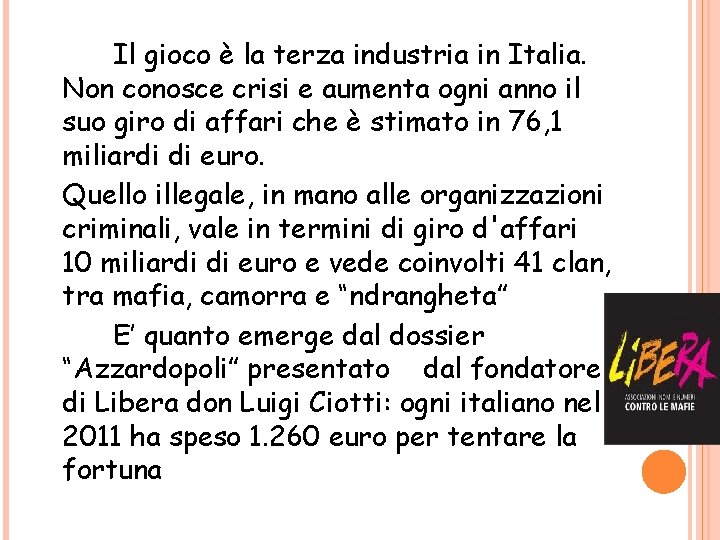 Il gioco è la terza industria in Italia. Non conosce crisi e aumenta ogni