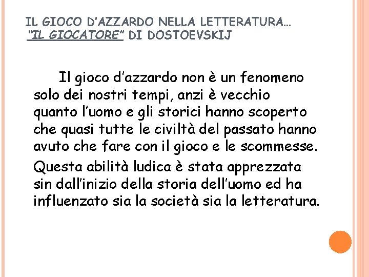 IL GIOCO D’AZZARDO NELLA LETTERATURA… “IL GIOCATORE” DI DOSTOEVSKIJ Il gioco d’azzardo non è