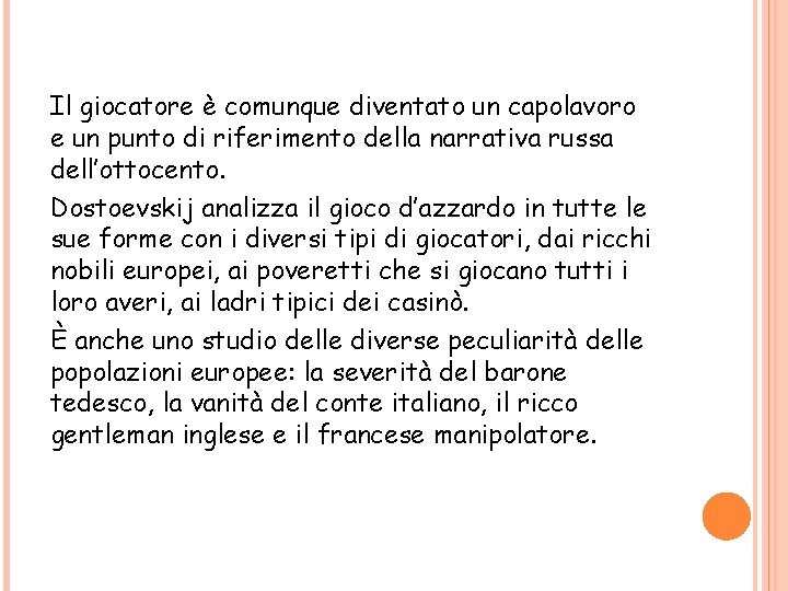 Il giocatore è comunque diventato un capolavoro e un punto di riferimento della narrativa