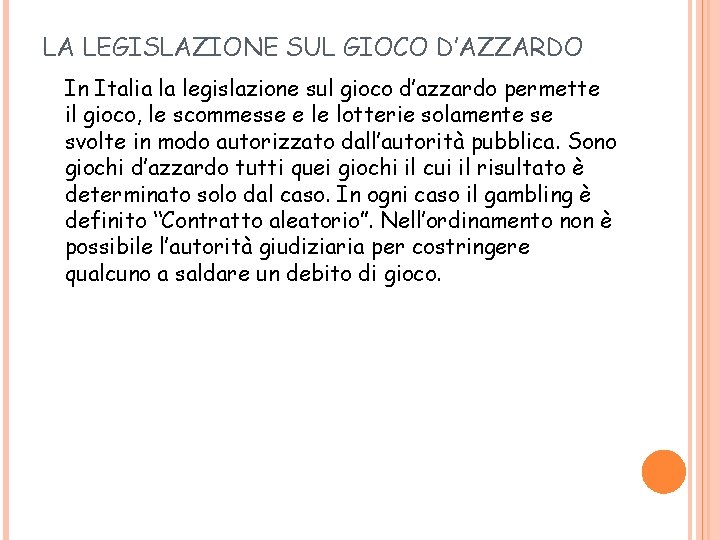 LA LEGISLAZIONE SUL GIOCO D’AZZARDO In Italia la legislazione sul gioco d’azzardo permette il
