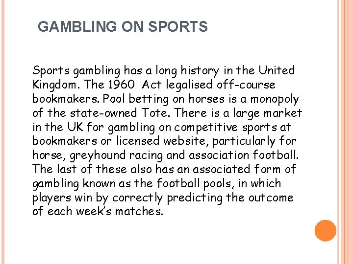  GAMBLING ON SPORTS Sports gambling has a long history in the United Kingdom.