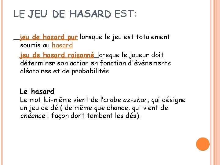 LE JEU DE HASARD EST: jeu de hasard pur lorsque le jeu est totalement