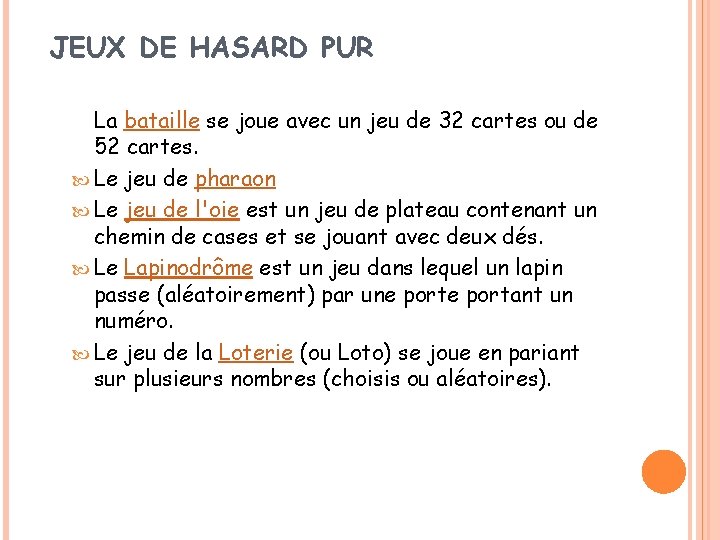 JEUX DE HASARD PUR La bataille se joue avec un jeu de 32 cartes