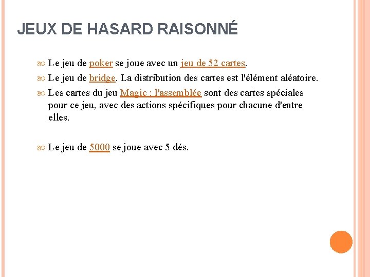 JEUX DE HASARD RAISONNÉ Le jeu de poker se joue avec un jeu de