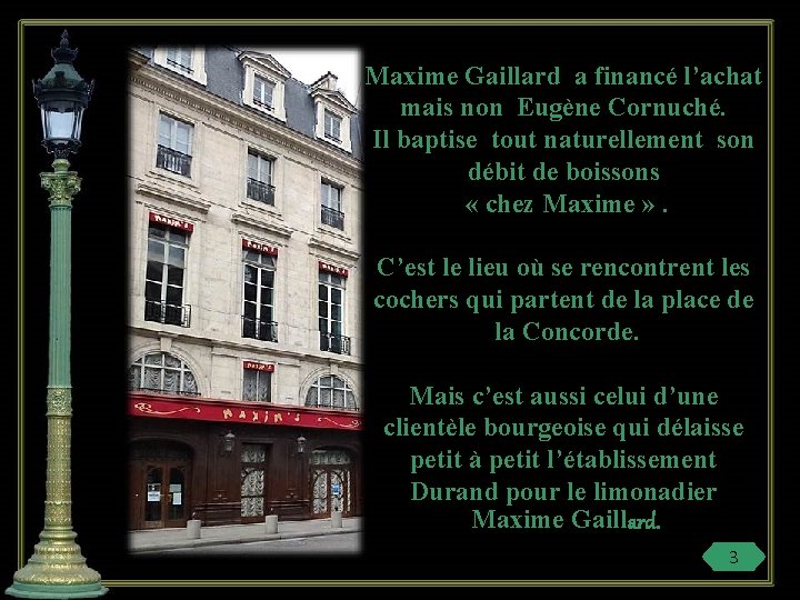 Maxime Gaillard a financé l’achat mais non Eugène Cornuché. Il baptise tout naturellement son