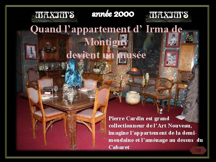 année 2000 Quand l’appartement d’ Irma de Montigny devient un musée Pierre Cardin est