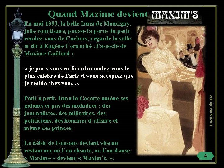 Quand Maxime devient En mai 1893, la belle Irma de Montigny, jolie courtisane, pousse