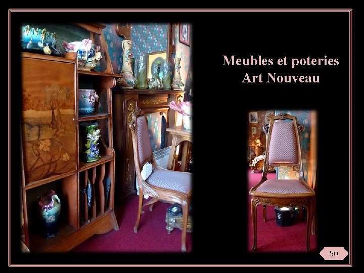 Meubles et poteries Art Nouveau 50 