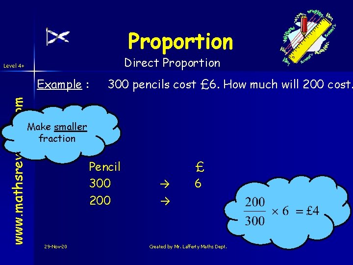 Proportion Direct Proportion Level 4+ www. mathsrevision. com Example : 300 pencils cost £