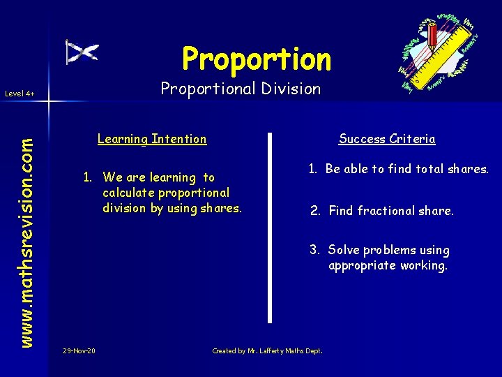 Proportional Division www. mathsrevision. com Level 4+ Learning Intention Success Criteria 1. We are