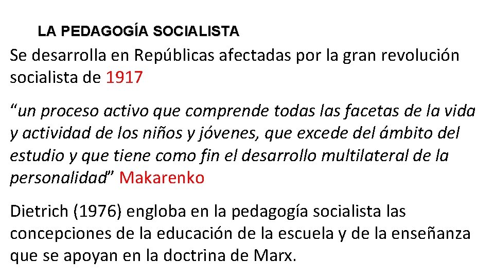 LA PEDAGOGÍA SOCIALISTA Se desarrolla en Repúblicas afectadas por la gran revolución socialista de