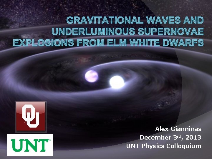 Alex Gianninas December 3 rd, 2013 UNT Physics Colloquium 