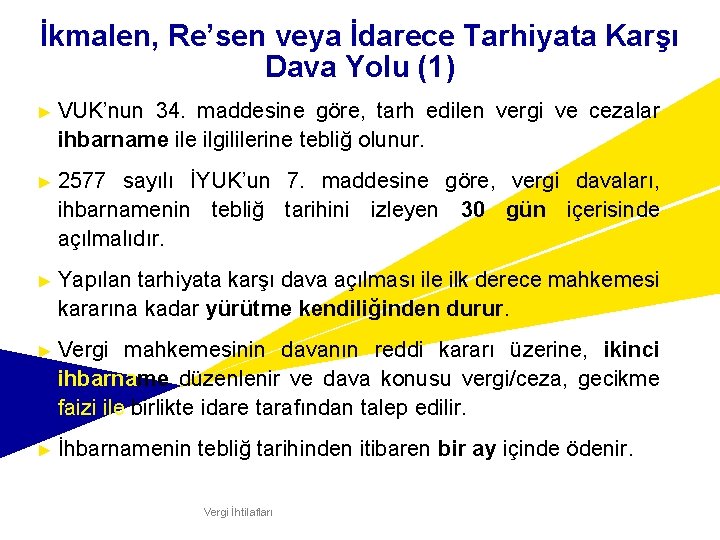 İkmalen, Re’sen veya İdarece Tarhiyata Karşı Dava Yolu (1) ► VUK’nun 34. maddesine göre,