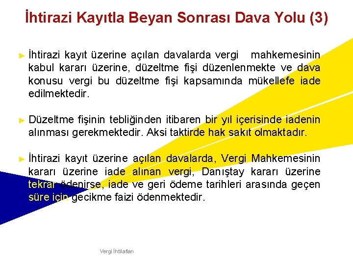 İhtirazi Kayıtla Beyan Sonrası Dava Yolu (3) ► İhtirazi kayıt üzerine açılan davalarda vergi