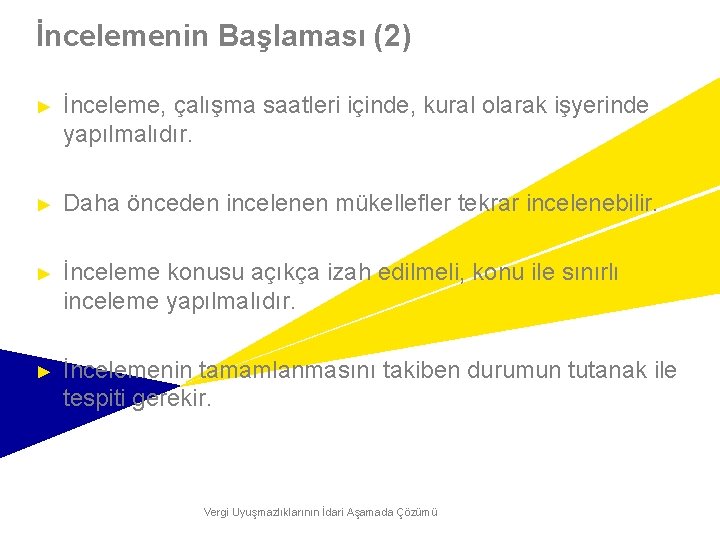 İncelemenin Başlaması (2) ► İnceleme, çalışma saatleri içinde, kural olarak işyerinde yapılmalıdır. ► Daha