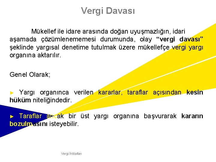 Vergi Davası Mükellef ile idare arasında doğan uyuşmazlığın, idari aşamada çözümlenememesi durumunda, olay “vergi