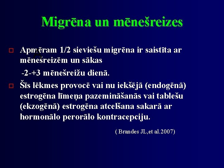 Migrēna un mēnešreizes Apmēram 1/2 sieviešu migrēna ir saistīta ar A mēnešreizēm un sākas