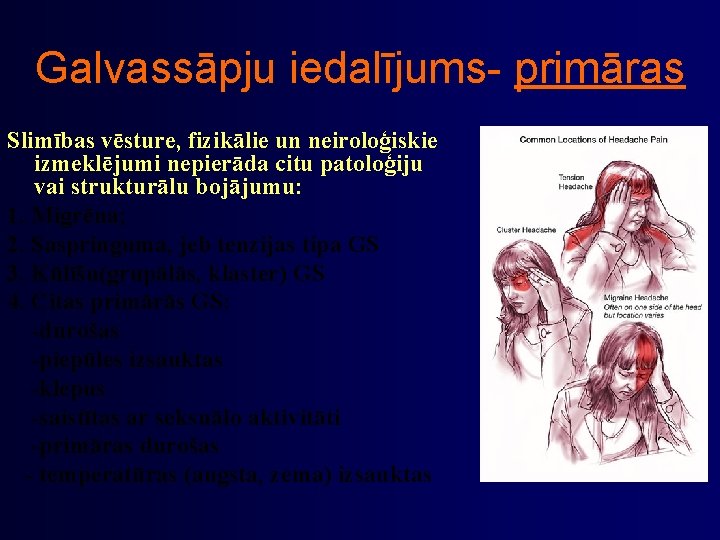 Galvassāpju iedalījums- primāras Slimības vēsture, fizikālie un neiroloģiskie izmeklējumi nepierāda citu patoloģiju vai strukturālu