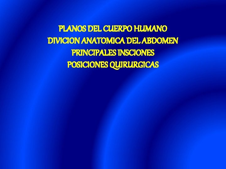 PLANOS DEL CUERPO HUMANO DIVICION ANATOMICA DEL ABDOMEN PRINCIPALES INSCIONES POSICIONES QUIRURGICAS 