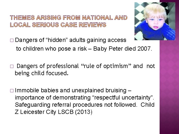 � Dangers of “hidden” adults gaining access to children who pose a risk –