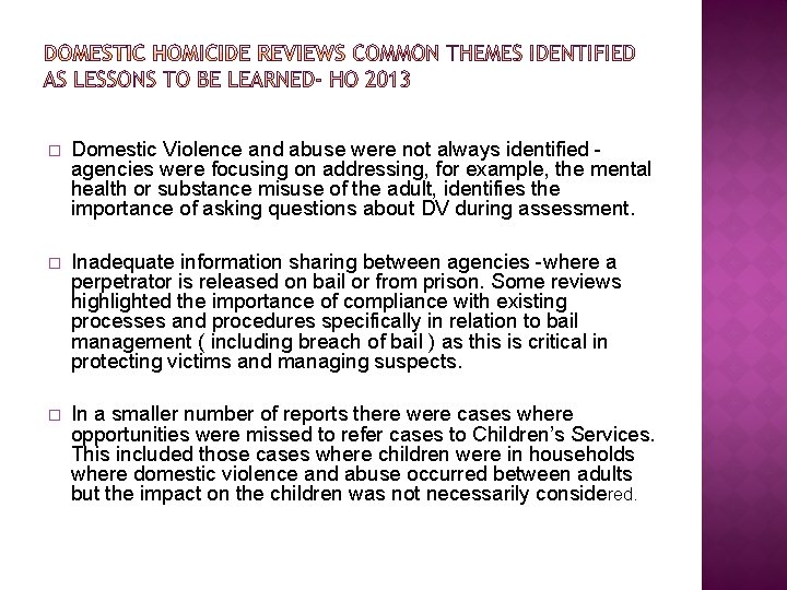 � Domestic Violence and abuse were not always identified agencies were focusing on addressing,