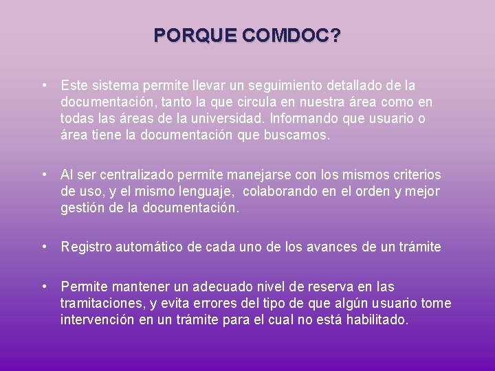 PORQUE COMDOC? • Este sistema permite llevar un seguimiento detallado de la documentación, tanto
