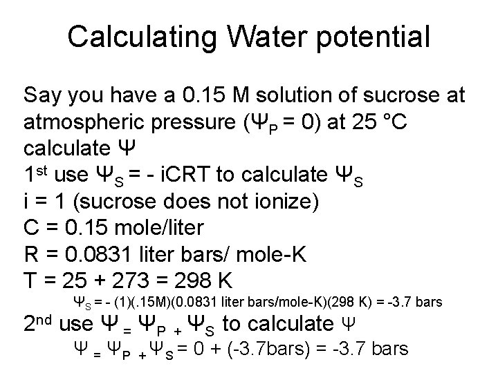 Calculating Water potential Say you have a 0. 15 M solution of sucrose at