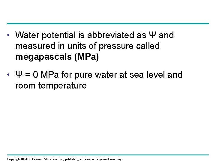  • Water potential is abbreviated as Ψ and measured in units of pressure