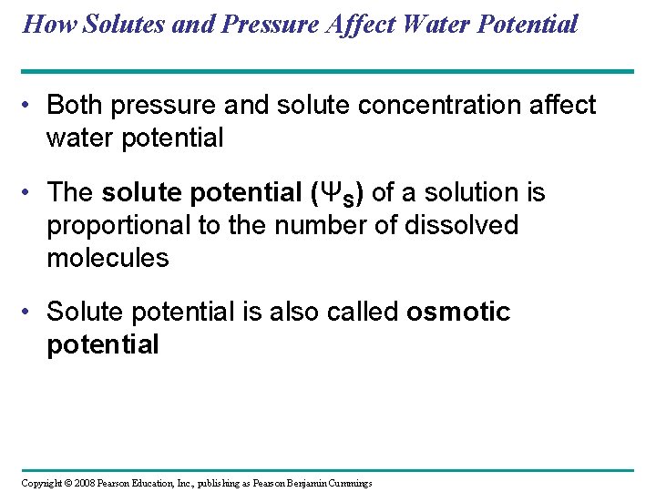How Solutes and Pressure Affect Water Potential • Both pressure and solute concentration affect