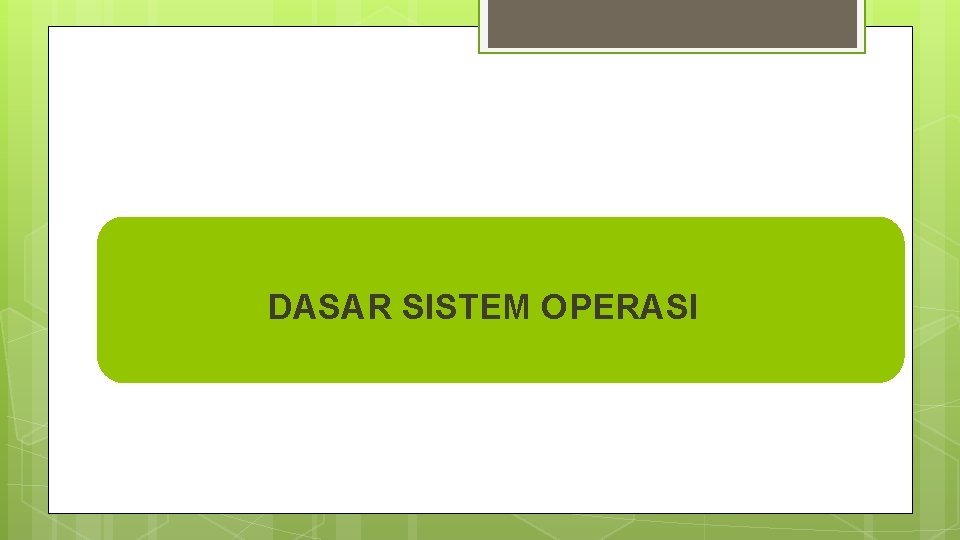 DASAR SISTEM OPERASI 
