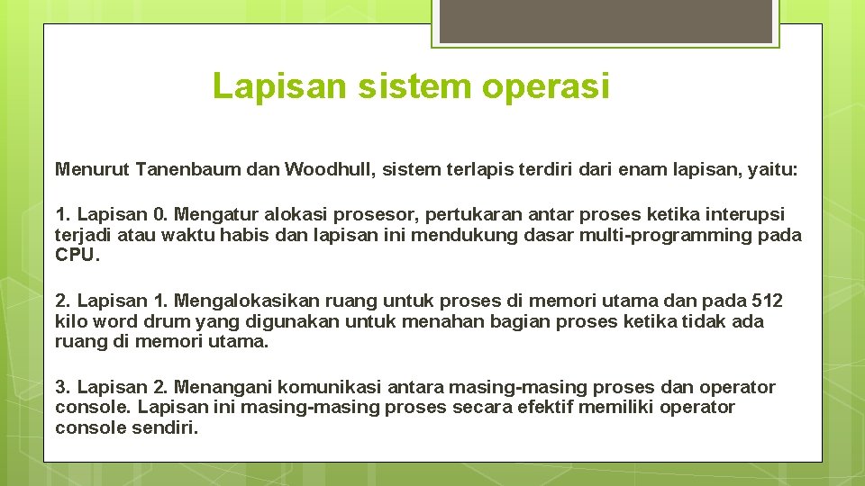 Lapisan sistem operasi Menurut Tanenbaum dan Woodhull, sistem terlapis terdiri dari enam lapisan, yaitu: