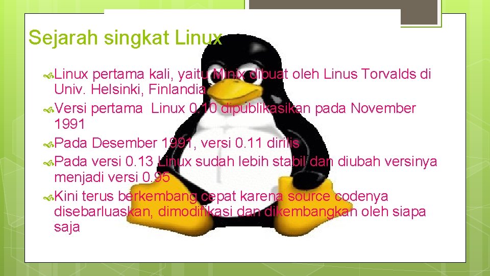 Sejarah singkat Linux pertama kali, yaitu Minix dibuat oleh Linus Torvalds di Univ. Helsinki,