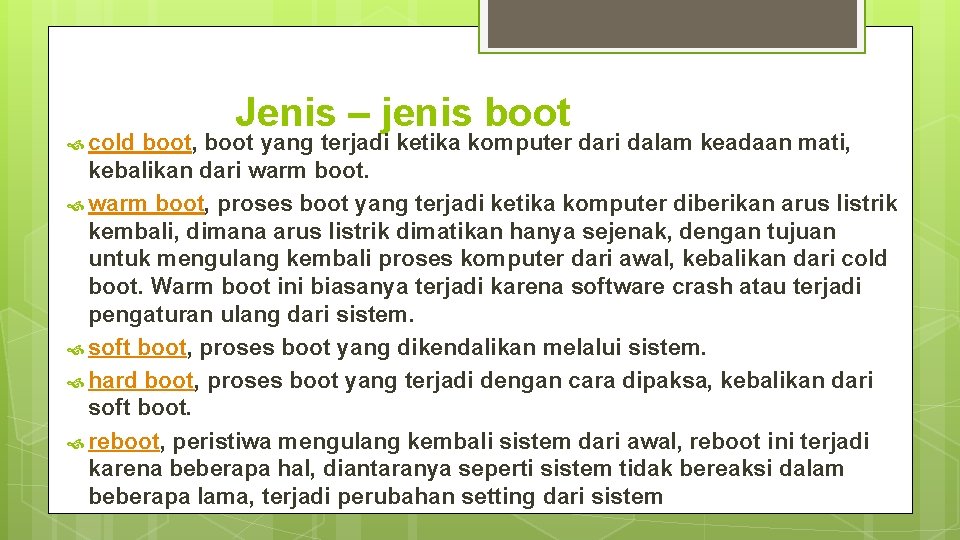 Jenis – jenis boot cold boot, boot yang terjadi ketika komputer dari dalam keadaan