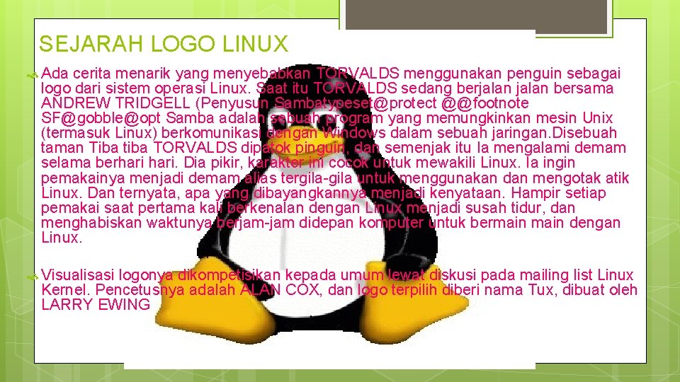 SEJARAH LOGO LINUX Ada cerita menarik yang menyebabkan TORVALDS menggunakan penguin sebagai logo dari