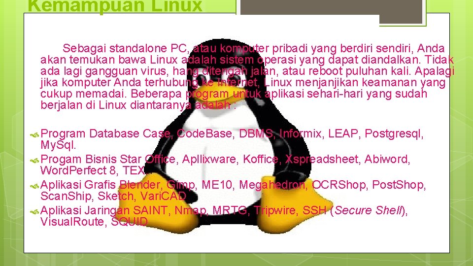 Kemampuan Linux Sebagai standalone PC, atau komputer pribadi yang berdiri sendiri, Anda akan temukan